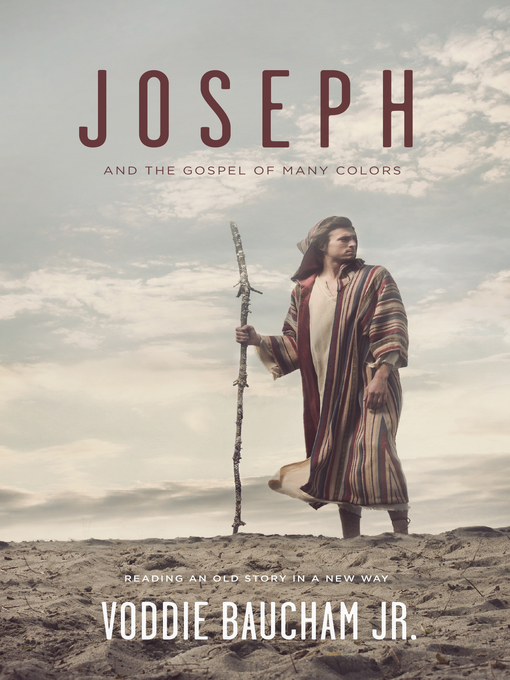 Title details for Joseph and the Gospel of Many Colors by Voddie Baucham Jr. - Available